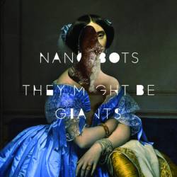 They Might Be Giants : Nanobots